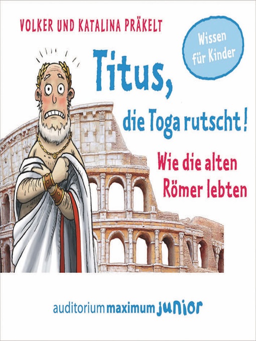 Title details for Titus, die Toga rutscht!--Wie die alten Römer lebten by Katalina Präkelt - Available